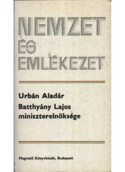 Urbán Aladár - Batthyány Lajos miniszterelnöksége Urbán Aladár - Batthyány Lajos miniszterelnöksége, Budapest 1986 antikvár könyv
