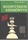 Panov, V. N.,Esztrin, J. B. - Megnyitások kézikönyve