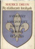 Maurice Druon - Az elátkozott királyok I-II.
