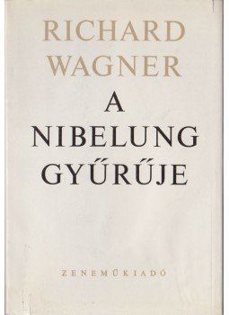 Wagner Richárd - A Nibelung gyűrűje, Budapest 1973 antikvár könyv