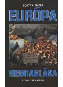 Bojtár Endre - Európa megrablása, Budapest 1989 antikvár könyv
