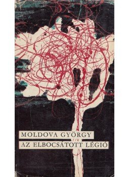 Moldova György - Az elbocsátott légió Moldova György - Az elbocsátott légió, Budapest 1969 antikvár könyv