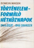 Somlyai Magda - Történelemformáló hétköznapok
