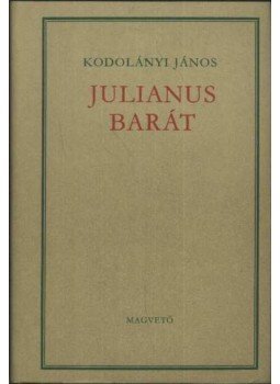 Kodolányi János - Julianus barát Kodolányi János - Julianus barát, Budapest 1966 antikvár könyv
