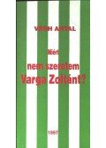 Végh Antal - Miért nem szeretem Varga Zoltánt?