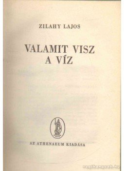 Zilahy Lajos - Valamit visz a víz Zilahy Lajos - Valamit visz a víz, Budapest 0 antikvár könyv