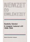Szakály Sándor - A magyar katonai elit 1938-1945