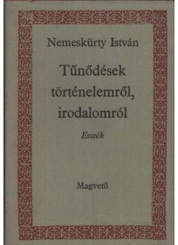 Nemeskürty István - Tűnődések történelemről, irodalomról Nemeskürty István - Tűnődések történelemről, irodalomról, Budapest 1985 antikvár könyv