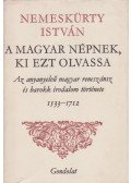 Nemeskürty István - A magyar népnek, ki ezt olvassa