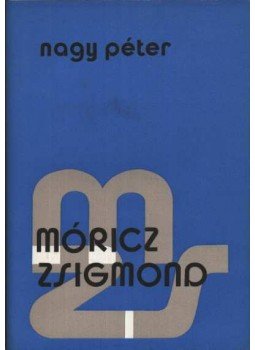 Nagy Péter - Móricz Zsigmond Nagy Péter - Móricz Zsigmond, Budapest 1975 antikvár könyv