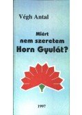 Végh Antal - Miért nem szeretem Horn Gyulát?