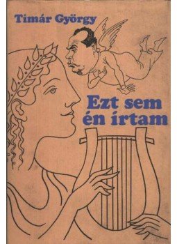 Timár György - Ezt sem én írtam Timár György - Ezt sem én írtam, Budapest 1983 antikvár könyv