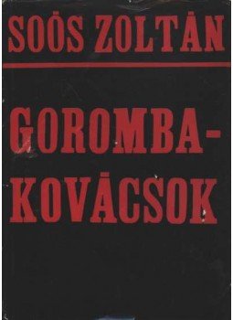 Soós Zoltán - Gorombakovácsok Soós Zoltán - Gorombakovácsok, Budapest 1966 antikvár könyv