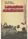 Gál Róbert - Köves József - Labdarúgás alulnézetben