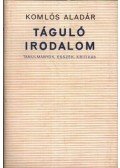 Komlós Aladár - Táguló irodalom