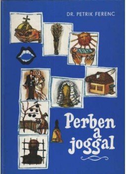 Dr. Petrik Ferenc - Perben a joggal Dr. Petrik Ferenc - Perben a joggal, Budapest 1978 antikvár könyv