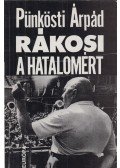 Pünkösti Árpád - Rákosi a hatalomért