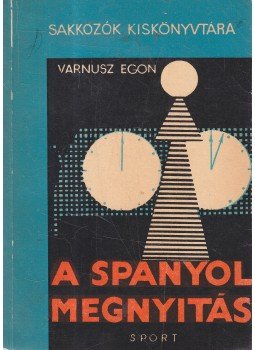 Varnusz Egon - A spanyol megnyitás Varnusz Egon - A spanyol megnyitás, Budapest 1968 antikvár könyv