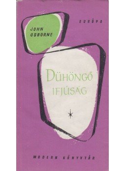 Osborne, John - Dühöngő ifjúság Osborne, John - Dühöngő ifjúság, Budapest 1965 antikvár könyv
