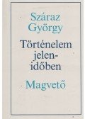 Száraz György - Történelem jelenidőben
