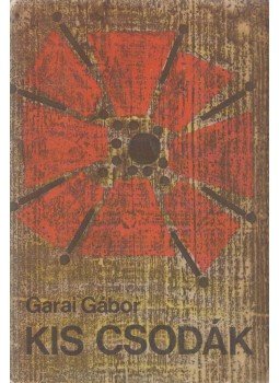 Garai Gábor - Kis csodák Garai Gábor - Kis csodák, Budapest 1968 antikvár könyv