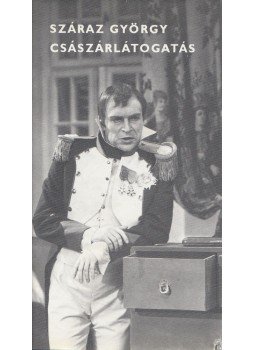 Száraz György - Császárlátogatás Száraz György - Császárlátogatás, Budapest 1984 antikvár könyv