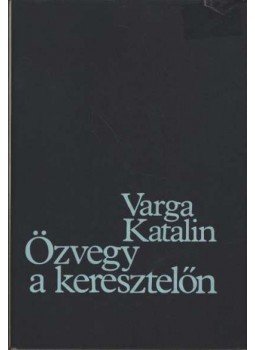 Varga Katalin - Özvegy a keresztelőn Varga Katalin - Özvegy a keresztelőn, Budapest 1981 antikvár könyv