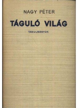 Nagy Péter - Táguló világ Nagy Péter - Táguló világ, Budapest 1968 antikvár könyv