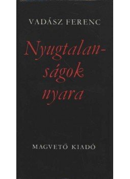 Vadász Ferenc - Nyugtalanságok nyara