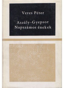 Veres Péter - Aszály / Gyepsor / Napszámos énekek Veres Péter - Aszály / Gyepsor / Napszámos énekek, Budapest 1972 antikvár könyv