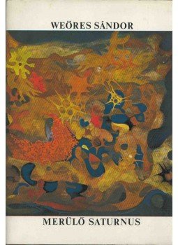Weöres Sándor - Merülő Saturnus Weöres Sándor - Merülő Saturnus, Budapest 1968 antikvár könyv