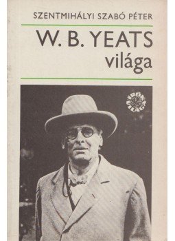 Szentmihályi Szabó Péter - W. B. Yeats világa Szentmihályi Szabó Péter - W. B. Yeats világa, Budapest 1978 antikvár könyv