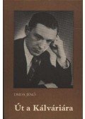 Dsida Jenő - Út a Kálváriára