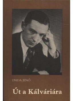 Dsida Jenő - Út a Kálváriára Dsida Jenő - Út a Kálváriára, Budapest 1985 antikvár könyv