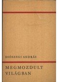 Diószegi András - Megmozdult világban