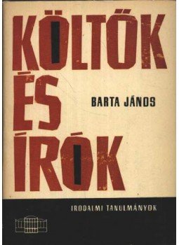 Barta János - Költők és írók Barta János - Költők és írók, Budapest 1966 antikvár könyv