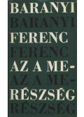 Baranyi Ferenc - Az a merészség