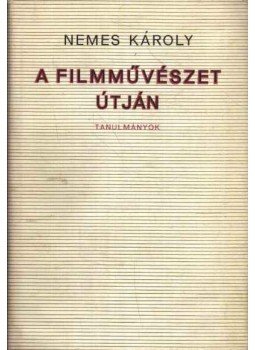 Nemes Károly - A filmművészet útján Nemes Károly - A filmművészet útján, Budapest 1968 antikvár könyv