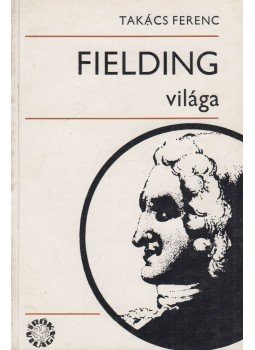 Takács Ferenc - Fielding világa Takács Ferenc - Fielding világa, Budapest 1973 antikvár könyv