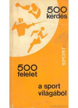 Skrzypek, Eugeniusz - 500 kérdés 500 felelet a sport világából Skrzypek, Eugeniusz - 500 kérdés 500 felelet a sport világából, Budapest 1968 antikvár könyv
