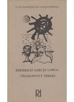 Federico Garcia Lorca - Federico García Lorca válogatott versei Federico Garcia Lorca - Federico García Lorca válogatott versei, Budapest 1977 antikvár könyv