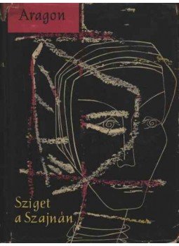 Aragon, Louis - Sziget a Szajnán Aragon, Louis - Sziget a Szajnán, Budapest 1961 antikvár könyv