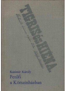 Kazimir Károly - Petőfi a Körszínházban Kazimir Károly - Petőfi a Körszínházban, Budapest 1968 antikvár könyv