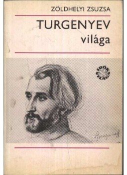 Zöldhelyi Zsuzsa - Turgenyev világa Zöldhelyi Zsuzsa - Turgenyev világa, Budapest 1978 antikvár könyv