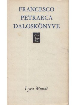 Petrarca, Francesco - Francesco Petrarca daloskönyve Petrarca, Francesco - Francesco Petrarca daloskönyve, Budapest 1974 antikvár könyv