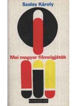 Szalay Károly - Mai magyar filmvígjáték Szalay Károly - Mai magyar filmvígjáték, Budapest 1978 antikvár könyv