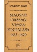 R. Várkonyi Ágnes - Magyarország visszafoglalása 1683-1699