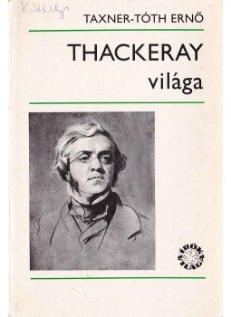 Taxner-Tóth Ernő - Thackeray világa Taxner-Tóth Ernő - Thackeray világa, Budapest 1978 antikvár könyv