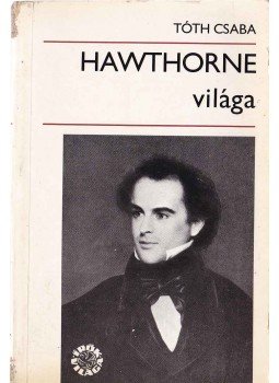 Tóth Csaba - Hawthorne világa Tóth Csaba - Hawthorne világa, Budapest 1982 antikvár könyv