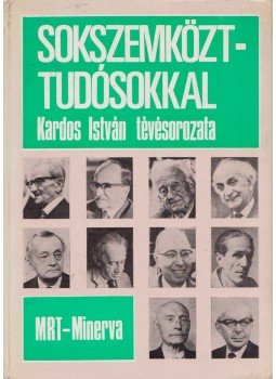 Kardos István - Sokszemközt - tudósokkal Kardos István - Sokszemközt - tudósokkal, Budapest 1974 antikvár könyv